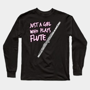 Just A Girl Who Plays Flute Female Flutist Long Sleeve T-Shirt